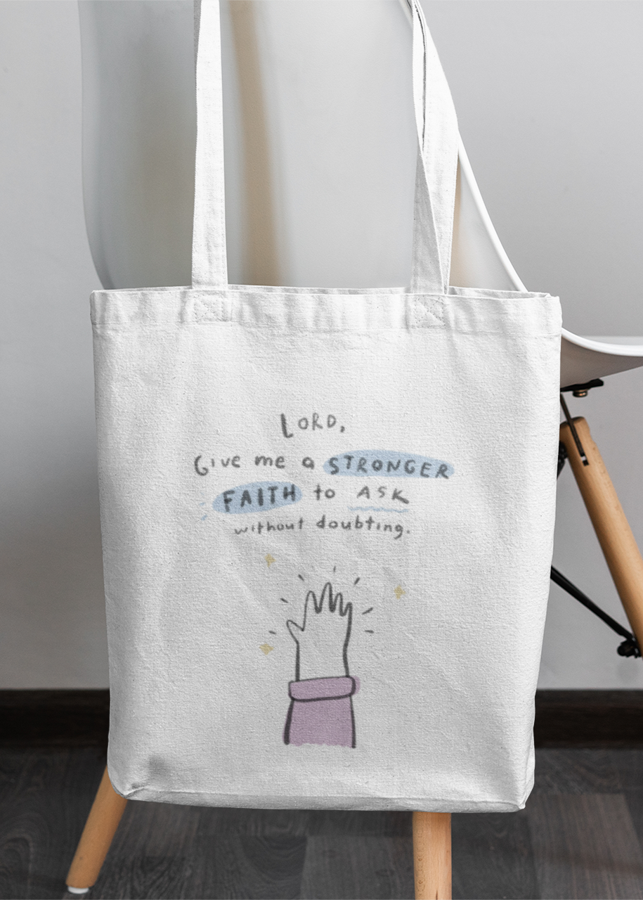 Stronger Faith to Ask Tote Bag