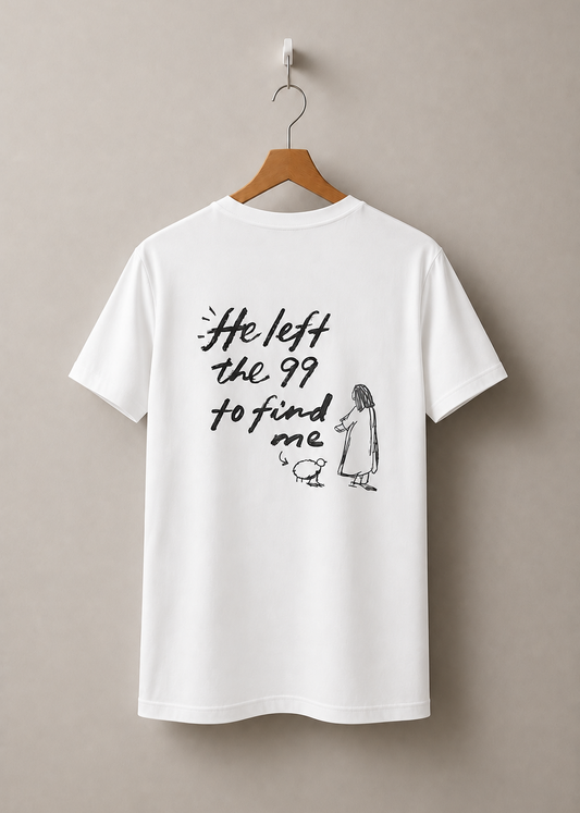 He Left the 99 to Find Me T-shirt