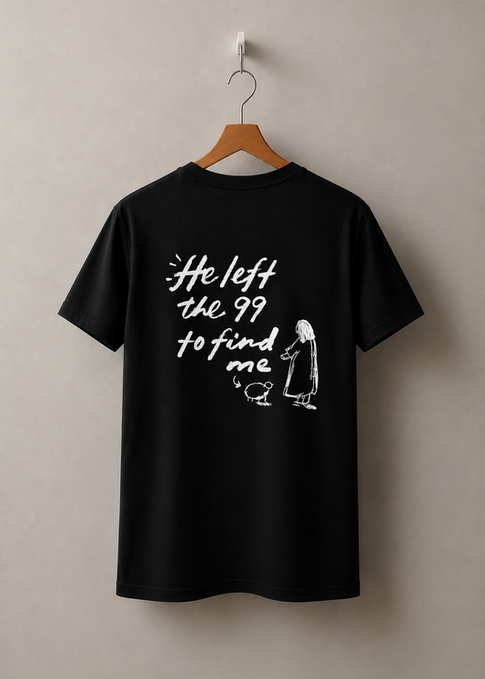 He Left the 99 to Find Me T-shirt