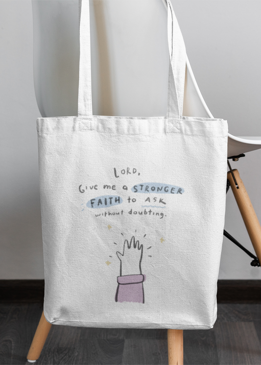Stronger Faith to Ask Tote Bag