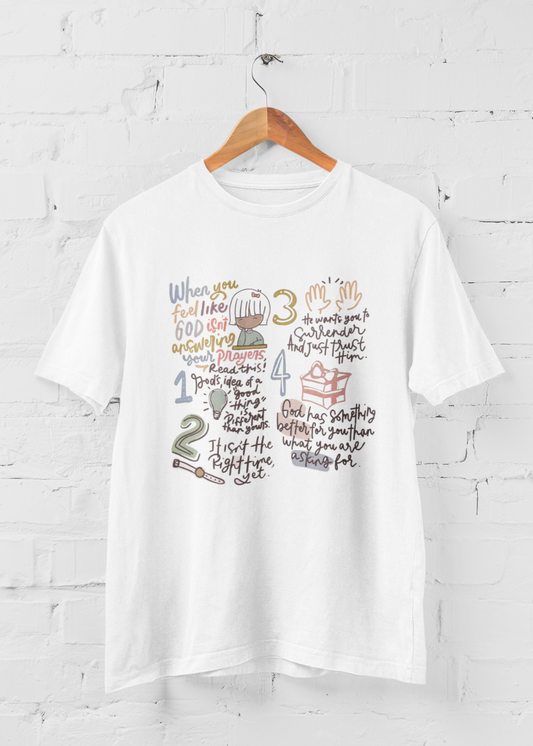 When You Feel Like God Isn't Answering Your Prayers T-shirt