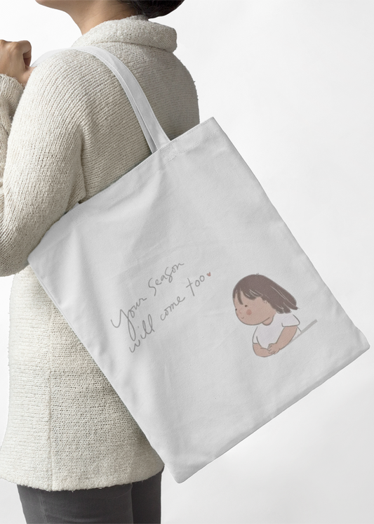 Your Season Will Come Too Tote Bag
